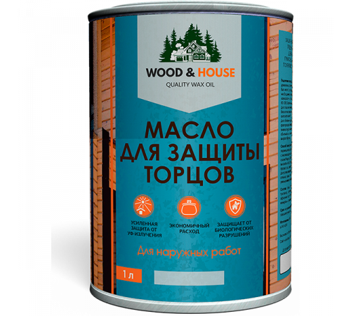 Заказать МАСЛО ДЛЯ ЗАЩИТЫ ТОРЦОВ WOOD & HOUSE в Нижнем Новгороде, Нижегородская область